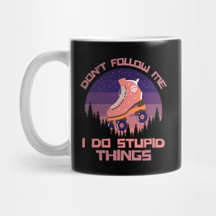 Don't Follow Me I Do Stupid Things Mug